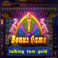 talking tom gold run 1.0 5.684 apk